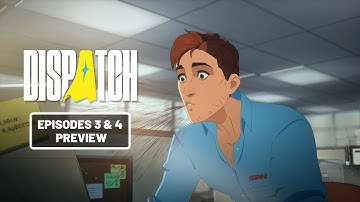 Dispatch | Episodes 3 & 4 Preview