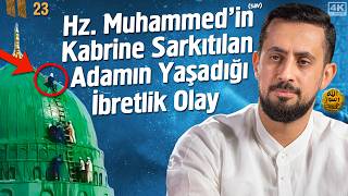 Hz. Muhammed'in (sav) Kabrine Sarkıtılan Adamın Yaşadığı İbretlik Olay - Mescid-i Nebevî - Bölüm 23