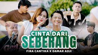 CINTA DARI SEBERANG - Fira Cantika X Damar Adji