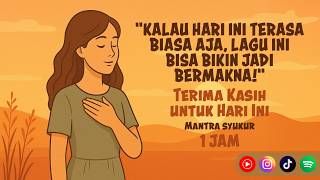 Terima Kasih untuk Hari Ini 🌻Lagu Mantra Afirmasi Positif untuk Bersyukur dan Bahagia Setiap Hari 🌅