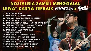KARYA TERBAIK VIRGOUN DAN LAST CHILD YANG BIKIN NOSTALGIA SAMBIL MENGGALAU