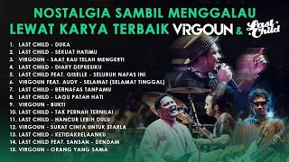 KARYA TERBAIK VIRGOUN DAN LAST CHILD YANG BIKIN NOSTALGIA SAMBIL MENGGALAU