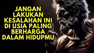 Jangan Lakukan Kesalahan Ini Di Usia Paling Berharga Dalam Hidupmu | Filsafat Stoikisme