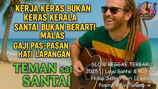 SLOW REGGAE TERBARU 2025 || Lagu Santai & Motivasi Hidup Sehari-hari || Vibes Positif Bikin Tenang