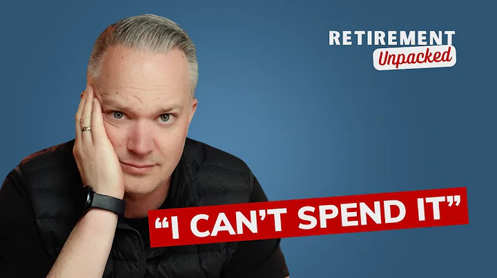 Why Most Retirees Struggle to Spend Their Money | Retirement Unpacked Ep. 015