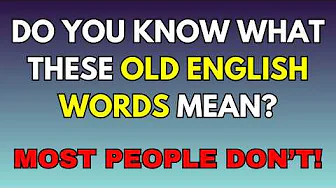 Old English WORDS QUIZ - If You Get 5 Words Out Of 20 You Are Super Intelligent! 