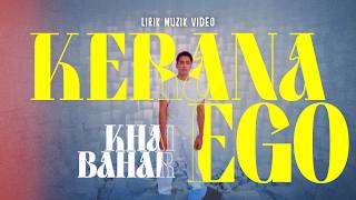 Khai Bahar - Kerana Ego (Lirik )