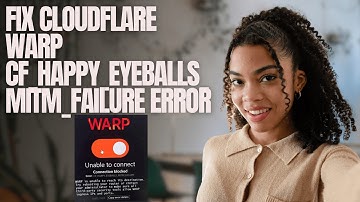 Fix Cloudflare WARP cf_happy_eyeballs_mitm_failure Error – 2 Easy Methods (2025 Guide)