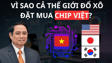 Chip Việt xâm nhập thị trường Mỹ – Nhật – Hàn: Điều gì khiến họ tin tưởng?