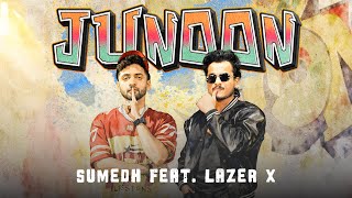 JUNOON | Sumedh Mudgalkar ft. Lazer X |  