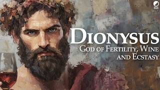 Dionysus: An Introduction to the Greek God of Fertility, Wine and Ecstasy (Mythology Explained)