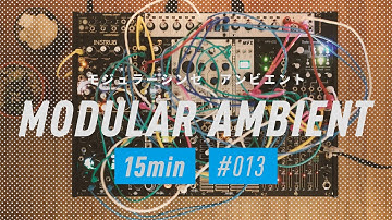 Modular Synth Ambient / Session_013 : 15min