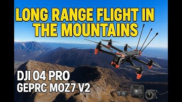 Insane FPV Long Range Mountain Adventure with DJI O4 & GepRC MOz7 V2
