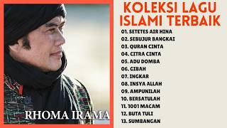 RHOMA IRAMA FULL ALBUM TANPA IKLAN | Setetes Air Hina - Sebujur Bangkai - Quran Cinta