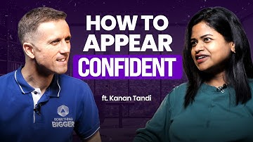 Body Language Secrets: How to Appear Confident Without Saying a Word ft. Kanan Tandi