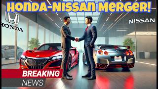 BREAKING NEWS: Honda and Nissan Discuss Merger – What It Could Mean for You