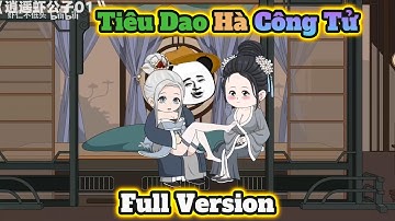 ( FULL VERSION ) TIÊU DAO HÀ CÔNG TỬ | Hà Nhân Xuyên Không