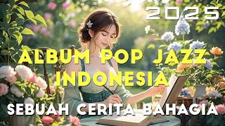 Sebuah Cerita Bahagia - Album Pop Jazz Indonesia | Cover Song Lagu Cinta