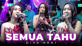 Download lagu Diva Hani - SEMUA TAHU Live Version