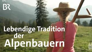 Bergbauern in den Alpen: Natur und Kulturerhalt durch Tradition auf kleinen Höfen | Capriccio | BR