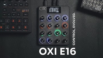 OXI E16 : Control, Evolved.