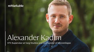 Visual effects supervisor Alexander Kadim | reMarkable