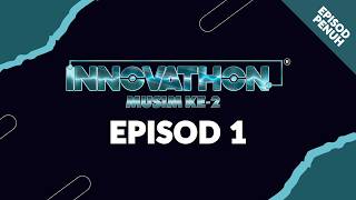 [EPISOD PENUH] INNOVATHON S2 -EP 1