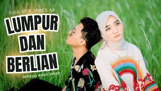 LUMPUR DAN BERLIAN - Fida AP X James AP