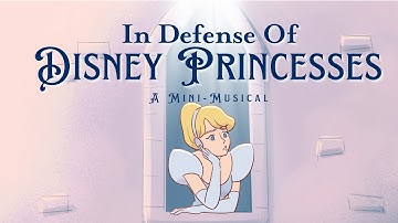 Thumbnail of In Defense Of Disney Princesses - “Ways To Be A Princess” | MUSICAL ANIMATIC