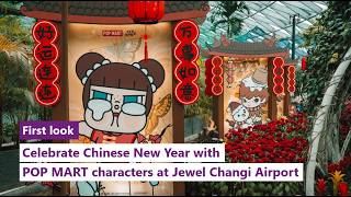 First Look: Chinese New Year with POP MART at Jewel Changi Airport