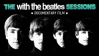 The Making of With The Beatles | Beatles Documentary Film