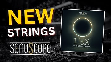 NEW String Library: LUX Orchestral Strings by Sonuscore!