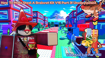 How To Make Steal A Brainrot Kit V15 Part 3! Uncopylocked (Best) (Free)