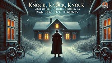 📖 Knock, Knock, Knock and Other Stories by Ivan Turgenev | Mysterious Russian Tales 🎩✨