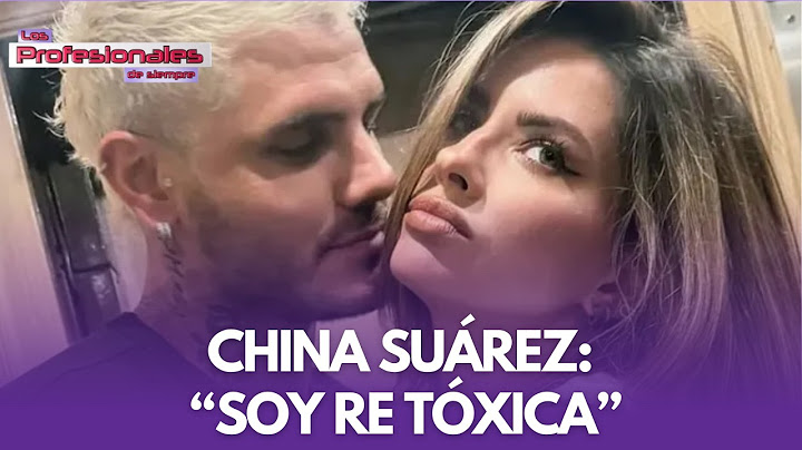 LA TOXICIDAD DE LA CHINA SUÁREZ Y MAURO ICARDI