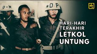 HARI-HARI TERAKHIR LETKOL UNTUNG (1965-1967) | Komandan G30S/ Komandan Cakrabirawa Presiden Soekarno