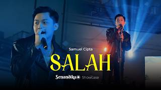 SAMUEL CIPTA - SALAH (SENANDIKA SHOWCASE)