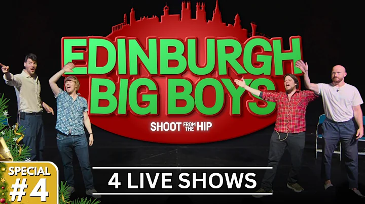 Shoot From The Hip - EDINBURGH BIG BOYS | FULL COMEDY SPECIAL (feat IMPROV PLAYS #68 + #69)