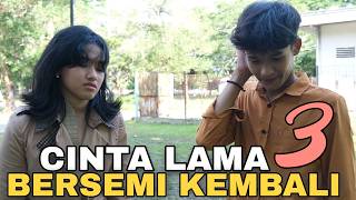 CLBK - CINTA LAMA BERSEMI KEMBALI 3 || Drama Percintaan Dan Berantem