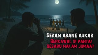 MAKHLUK ATAS POKOK RAMBUTAN - TOK BILAL DI GANGGU - SENYUMAN DALAM CERMIN - SERAM ABANG ASKAR