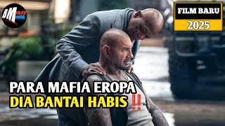 Para Mafia Eropa Dibantai Habis - Alur Cerita Film Action Terbaru 2025