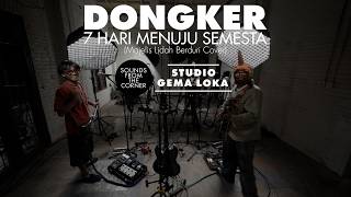 Dongker - 7 Hari Menuju Semesta (Majelis Lidah Berduri Cover) | Sounds From The Corner