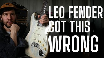 The Top 5 Things Leo Fender Got WRONG on the STRATOCASTER?