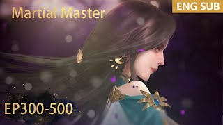 ENG SUB | Martial Master [EP300-500] full episode english highlights