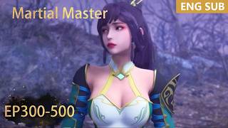 ENG SUB | Martial Master [EP300-500] full episode english highlights