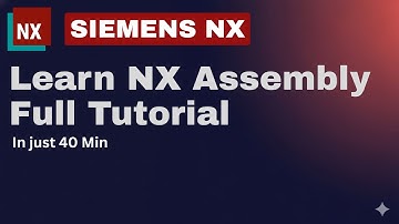 Siemens NX Full Assembly Basics Guide in 40 Minutes.