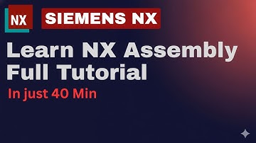 Siemens NX Full Assembly Basics Guide in 40 Minutes.