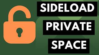 How to Sideload & Install an App within the Android Private Space?