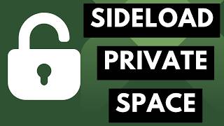 How to Sideload & Install an App within the Android Private Space?