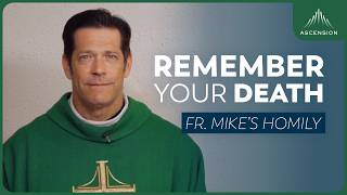 'Memento Mori' | 18th Sunday in Ordinary Time (Fr. Mike's Homily) #sundayhomily